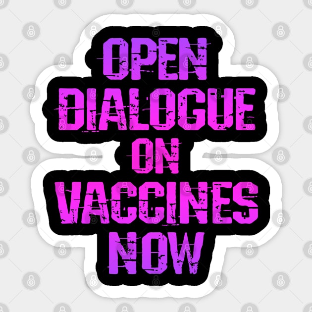 Open dialogue on vaccines now. Stop the hate in the vaccine debate. Follow the science. Trust dr Fauci not morons. Coronavirus vaccine. Stop censorship on vaccine risks Sticker by IvyArtistic